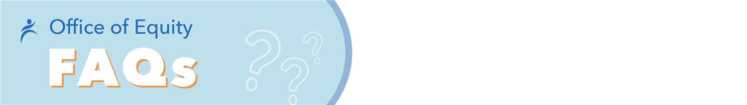 Office Of Equity (FAQs)- Banner
